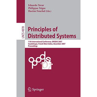 Principles of Distributed Systems: 11th International Conference, OPODIS 2007, G [Paperback]