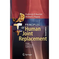 Principles of Human Joint Replacement: Design and Clinical Application [Hardcover]