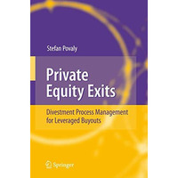 Private Equity Exits: Divestment Process Management for Leveraged Buyouts [Paperback]