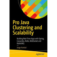 Pro Java Clustering and Scalability: Building Real-Time Apps with Spring, Cassan [Paperback]