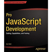 Pro JavaScript Development: Coding, Capabilities, and Tooling [Paperback]