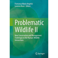 Problematic Wildlife II: New Conservation and Management Challenges in the Human [Hardcover]