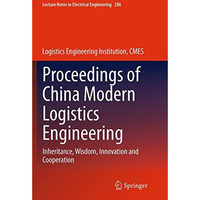 Proceedings of China Modern Logistics Engineering: Inheritance, Wisdom, Innovati [Paperback]