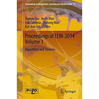 Proceedings of ELM-2014 Volume 1: Algorithms and Theories [Hardcover]