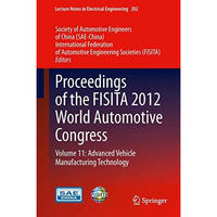 Proceedings of the FISITA 2012 World Automotive Congress: Volume 11: Advanced Ve [Hardcover]