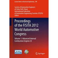 Proceedings of the FISITA 2012 World Automotive Congress: Volume 1: Advanced Int [Hardcover]