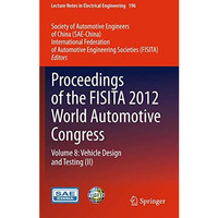 Proceedings of the FISITA 2012 World Automotive Congress: Volume 8: Vehicle Desi [Hardcover]