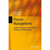 Process Management: A Multi-disciplinary Guide to Theory, Modeling, and Methodol [Paperback]