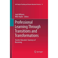 Professional Learning Through Transitions and Transformations: Teacher Educators [Paperback]