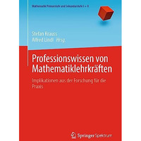 Professionswissen von Mathematiklehrkr?ften: Implikationen aus der Forschung f?r [Paperback]