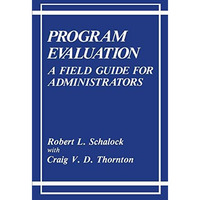 Program Evaluation: A Field Guide for Administrators [Hardcover]