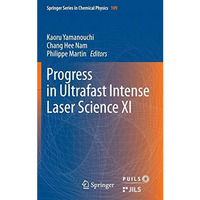 Progress in Ultrafast Intense Laser Science XI [Hardcover]