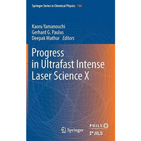 Progress in Ultrafast Intense Laser Science: Volume X [Hardcover]