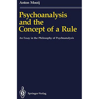 Psychoanalysis and the Concept of a Rule: An Essay in the Philosophy of Psychoan [Paperback]