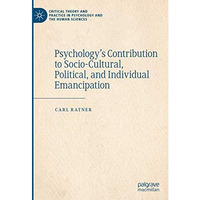 Psychologys Contribution to Socio-Cultural, Political, and Individual Emancipat [Hardcover]