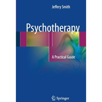 Psychotherapy: A Practical Guide [Paperback]