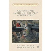 Puritanism and Emotion in the Early Modern World [Hardcover]