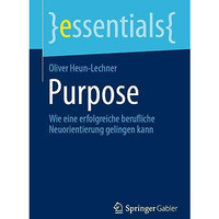 Purpose: Wie eine erfolgreiche berufliche Neuorientierung gelingen kann [Paperback]