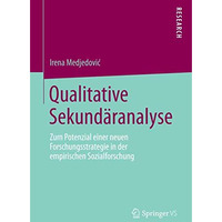 Qualitative Sekund?ranalyse: Zum Potenzial einer neuen Forschungsstrategie in de [Paperback]