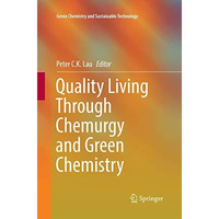 Quality Living Through Chemurgy and Green Chemistry [Paperback]