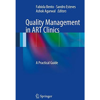 Quality Management in ART Clinics: A Practical Guide [Hardcover]