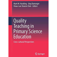 Quality Teaching in Primary Science Education: Cross-cultural Perspectives [Hardcover]