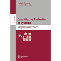 Quantitative Evaluation of Systems: 14th International Conference, QEST 2017, Be [Paperback]