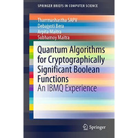 Quantum Algorithms for Cryptographically Significant Boolean Functions: An IBMQ  [Paperback]