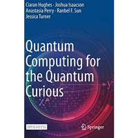 Quantum Computing for the Quantum Curious [Hardcover]