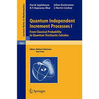 Quantum Independent Increment Processes I: From Classical Probability to Quantum [Paperback]