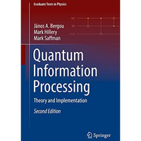 Quantum Information Processing: Theory and Implementation [Hardcover]