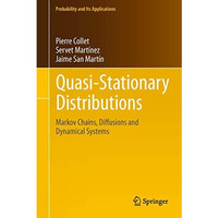 Quasi-Stationary Distributions: Markov Chains, Diffusions and Dynamical Systems [Paperback]