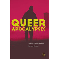 Queer Apocalypses: Elements of Antisocial Theory [Hardcover]