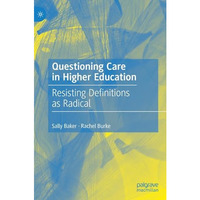 Questioning Care in Higher Education: Resisting Definitions as Radical [Hardcover]