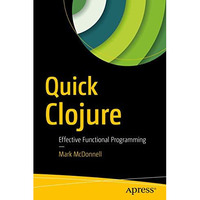 Quick Clojure: Effective Functional Programming [Paperback]