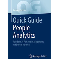 Quick Guide People Analytics: Wie Sie das Personalmanagement ver?ndern k?nnen [Paperback]