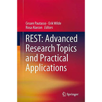 REST: Advanced Research Topics and Practical Applications [Hardcover]