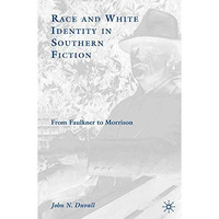 Race and White Identity in Southern Fiction: From Faulkner to Morrison [Paperback]