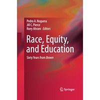 Race, Equity, and Education: Sixty Years from Brown [Paperback]