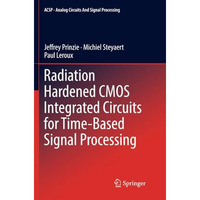 Radiation Hardened CMOS Integrated Circuits for Time-Based Signal Processing [Paperback]