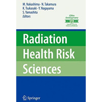 Radiation Health Risk Sciences: Proceedings of the First International Symposium [Hardcover]