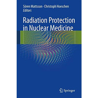 Radiation Protection in Nuclear Medicine [Hardcover]