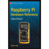 Raspberry Pi Hardware Reference [Paperback]