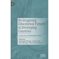 Re-imagining Educational Futures in Developing Countries: Lessons from Global He [Hardcover]