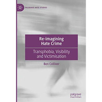 Re-imagining Hate Crime: Transphobia, Visibility and Victimisation [Hardcover]