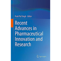 Recent Advances in Pharmaceutical Innovation and Research [Hardcover]