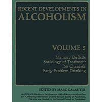 Recent Developments in Alcoholism: Memory Deficits Sociology of Treatment Ion Ch [Hardcover]