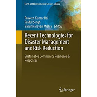 Recent Technologies for Disaster Management and Risk Reduction: Sustainable Comm [Hardcover]