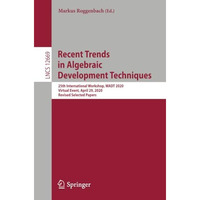 Recent Trends in Algebraic Development Techniques: 25th International Workshop,  [Paperback]