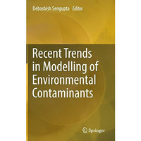 Recent Trends in Modelling of Environmental Contaminants [Hardcover]